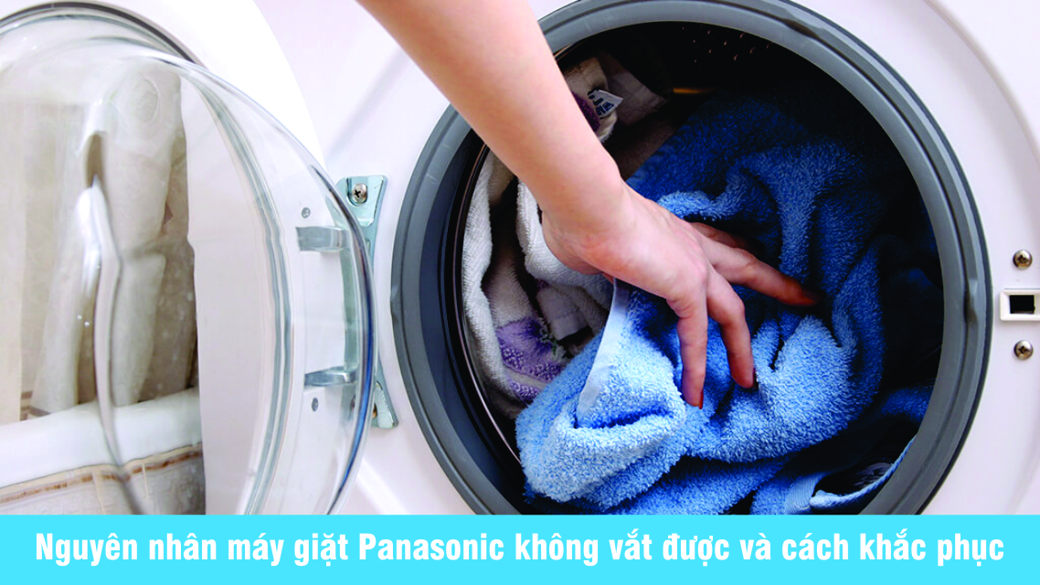 Nguyên nhân máy giặt Panasonic không vắt được và cách khắc phục